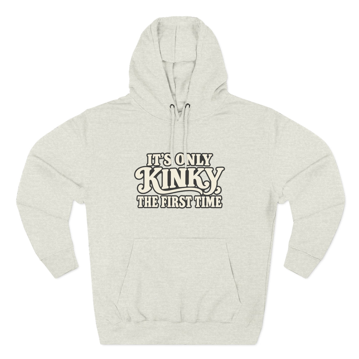 Kinky The First Time Hoodie — Funny Retro Script Graphic Sweatshirt