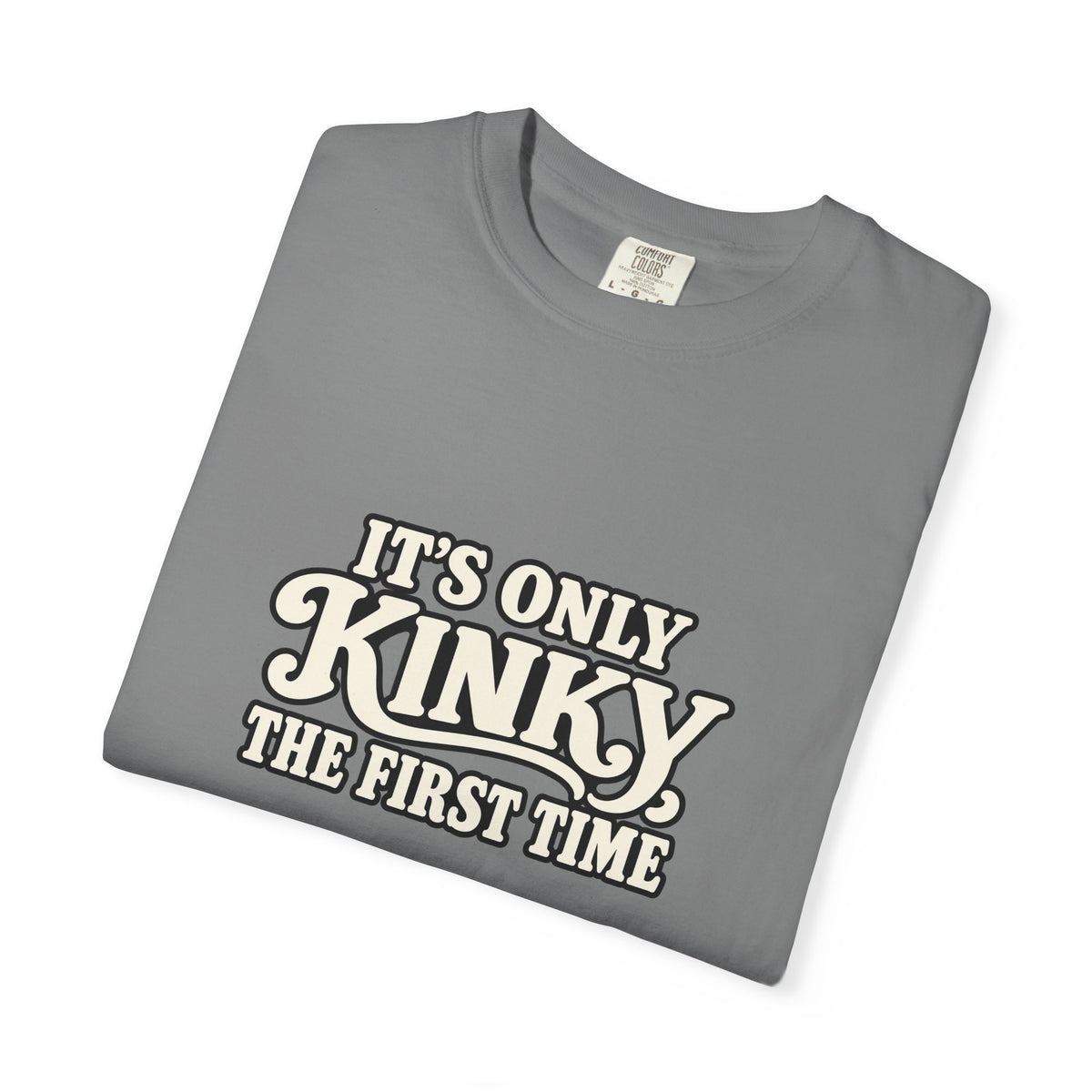 It's Only Kinky the First Time Tee — Funny Retro Graphic T-Shirt