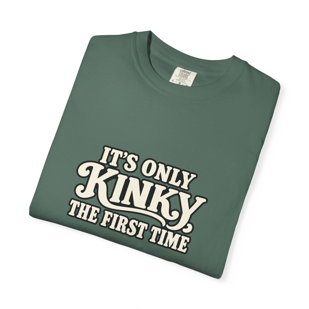 It's Only Kinky the First Time Tee — Funny Retro Graphic T-Shirt