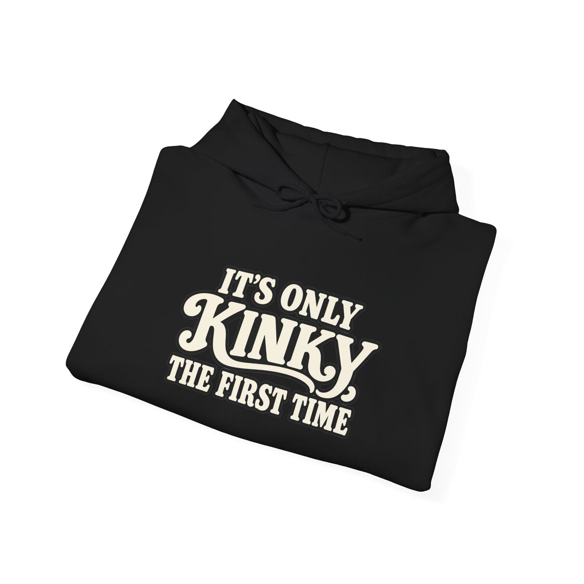 Kinky The First Time Hoodie — Funny Retro Script Graphic Sweatshirt