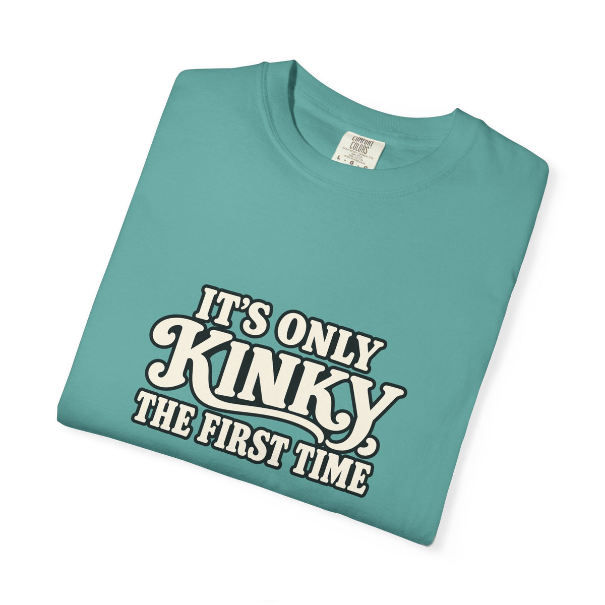 It's Only Kinky the First Time Tee — Funny Retro Graphic T-Shirt
