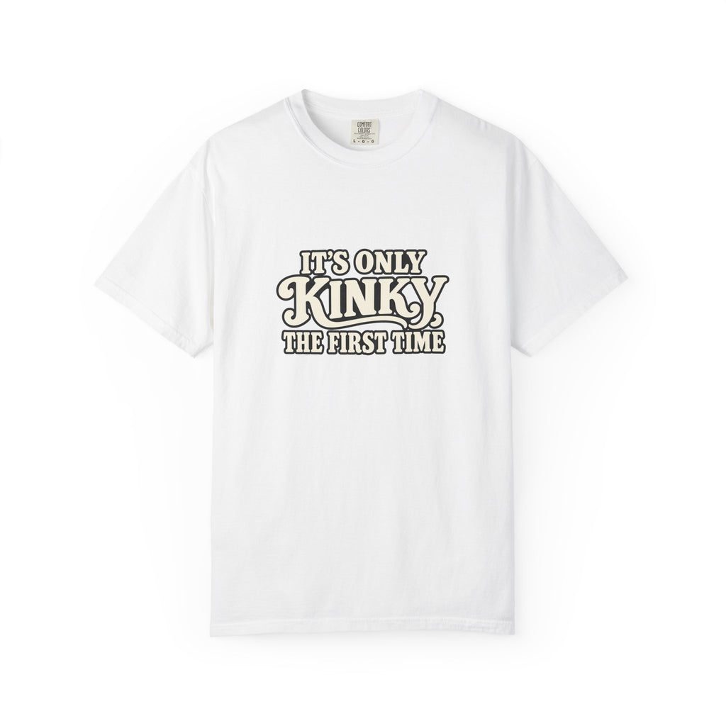 It's Only Kinky the First Time Tee — Funny Retro Graphic T-Shirt