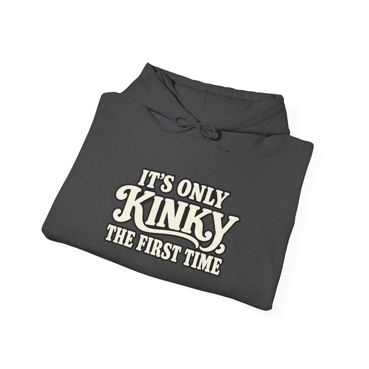Kinky The First Time Hoodie — Funny Retro Script Graphic Sweatshirt