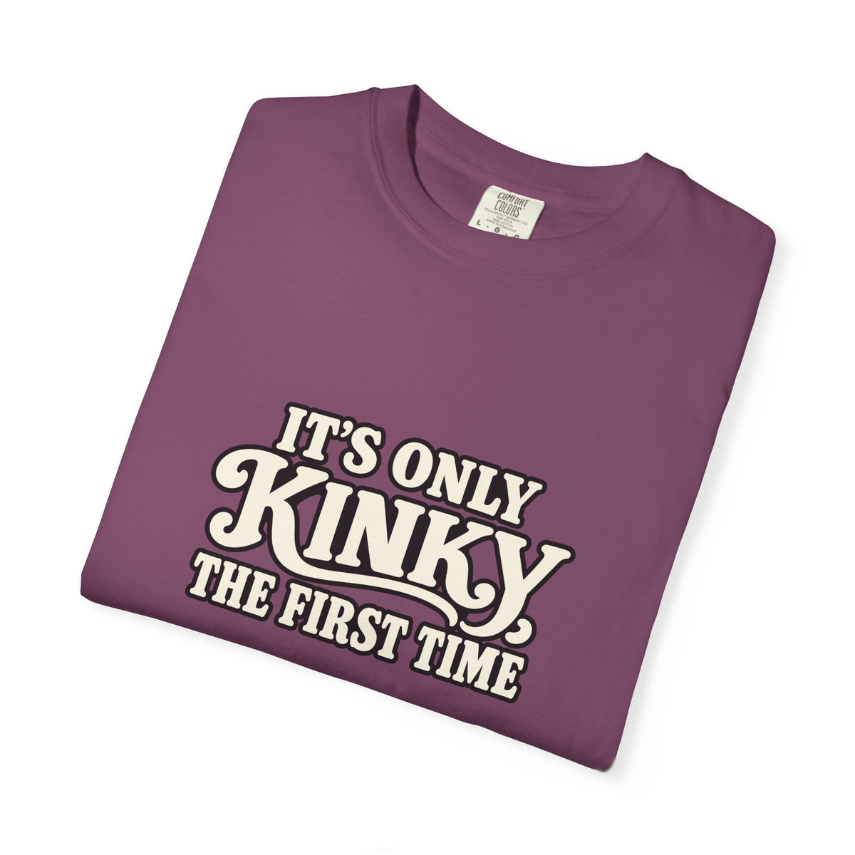 It's Only Kinky the First Time Tee — Funny Retro Graphic T-Shirt