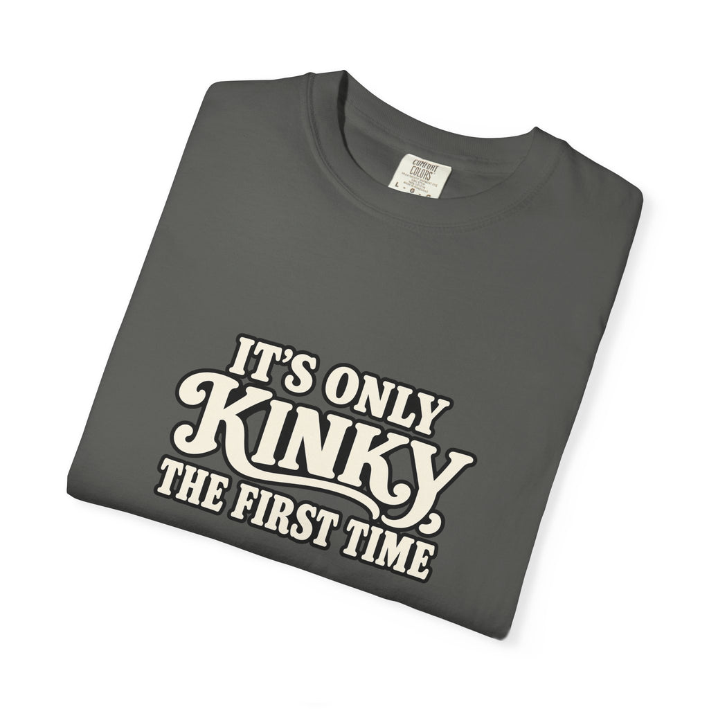 It's Only Kinky the First Time Tee — Funny Retro Graphic T-Shirt