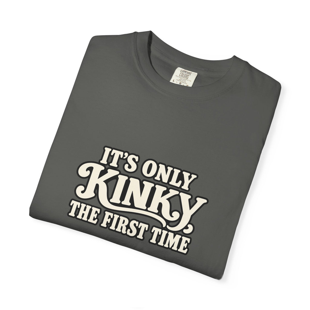 It's Only Kinky the First Time Tee — Funny Retro Graphic T-Shirt