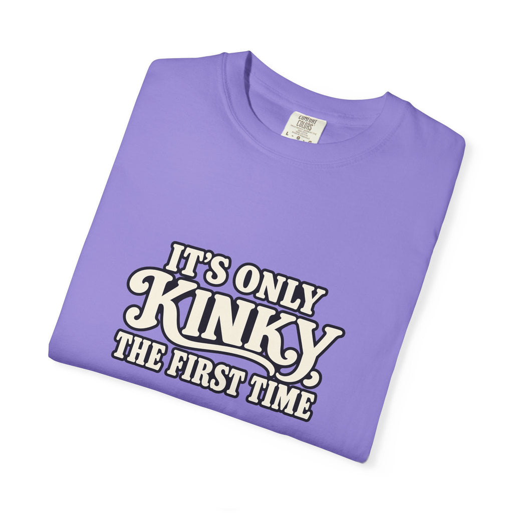 It's Only Kinky the First Time Tee — Funny Retro Graphic T-Shirt