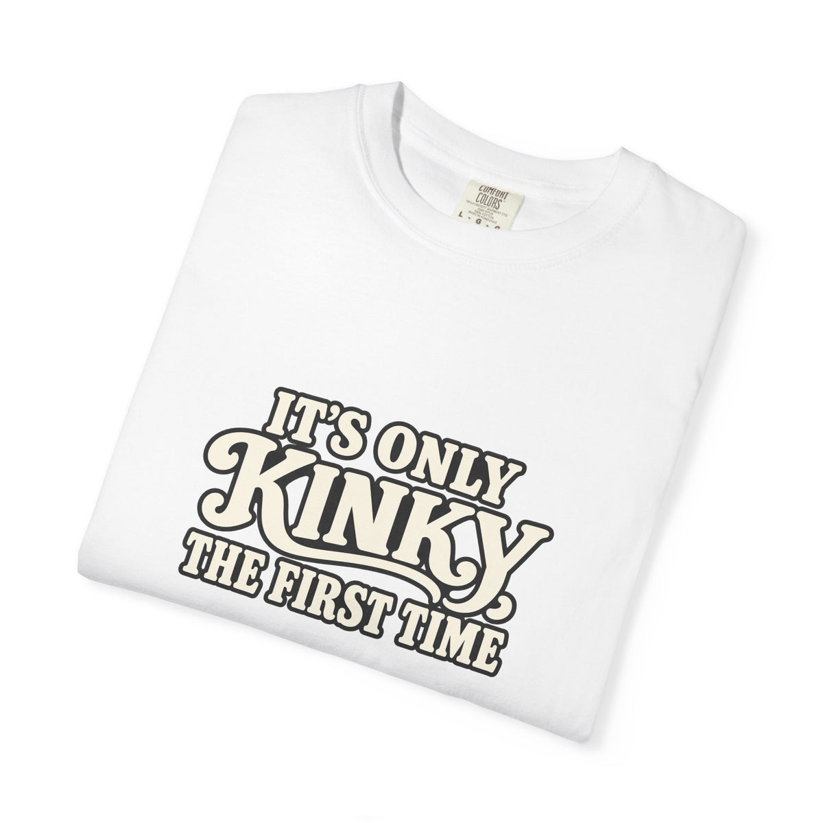 It's Only Kinky the First Time Tee — Funny Retro Graphic T-Shirt