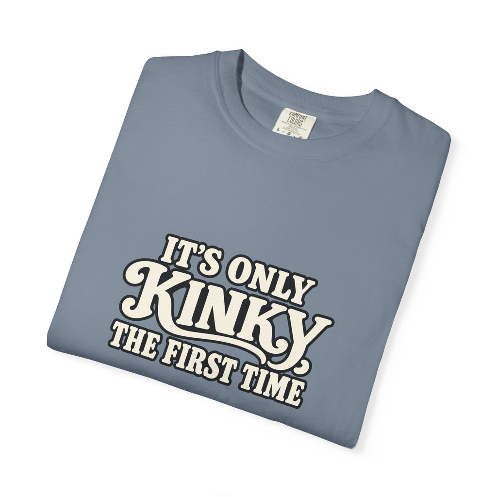 It's Only Kinky the First Time Tee — Funny Retro Graphic T-Shirt
