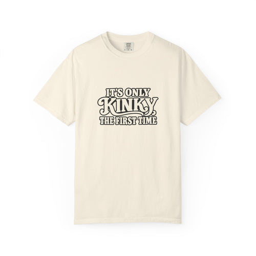 It's Only Kinky the First Time Tee — Funny Retro Graphic T-Shirt