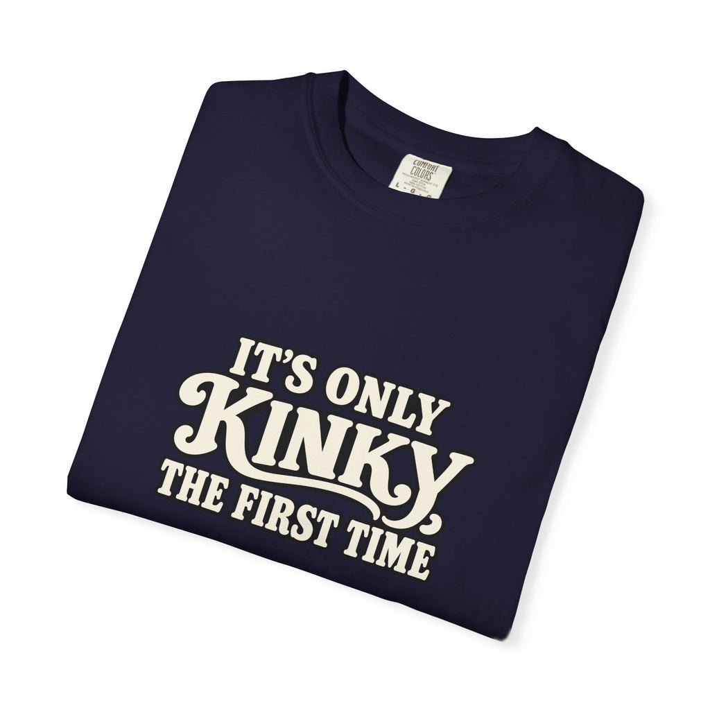 It's Only Kinky the First Time Tee — Funny Retro Graphic T-Shirt