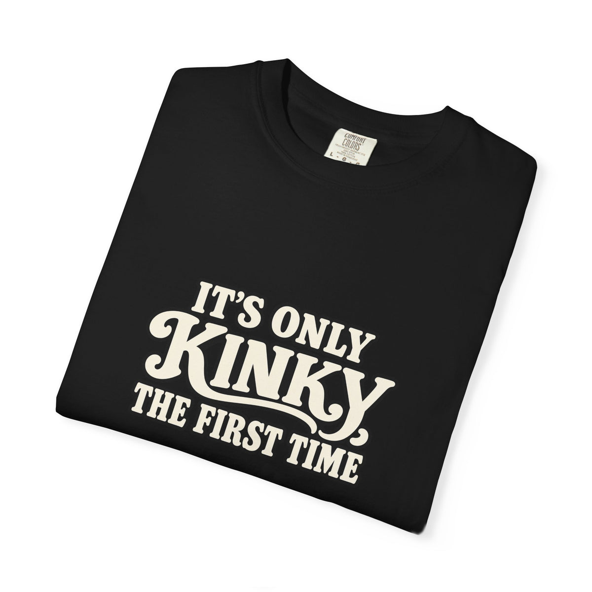 It's Only Kinky the First Time Tee — Funny Retro Graphic T-Shirt
