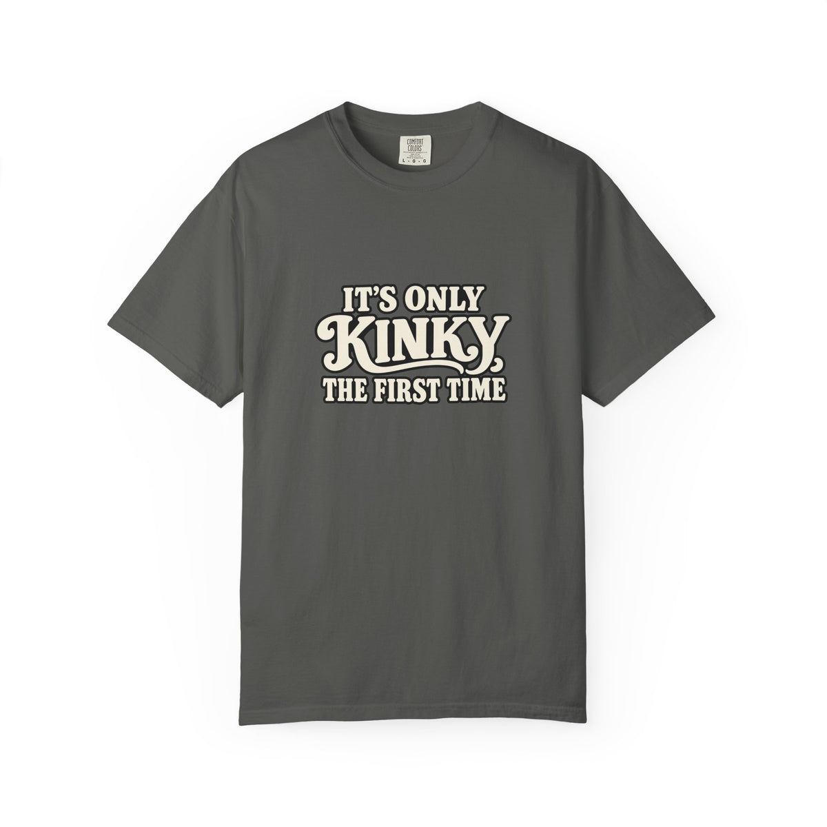 It's Only Kinky the First Time Tee — Funny Retro Graphic T-Shirt