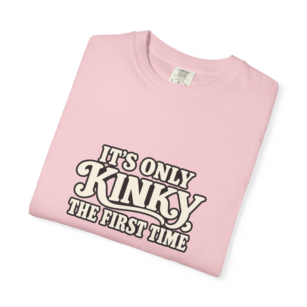 It's Only Kinky the First Time Tee — Funny Retro Graphic T-Shirt