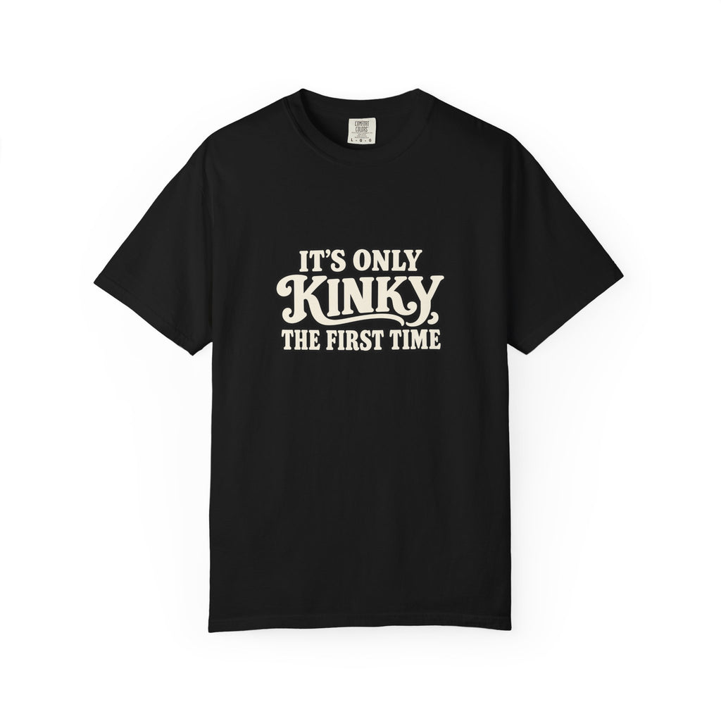 It's Only Kinky the First Time Tee — Funny Retro Graphic T-Shirt
