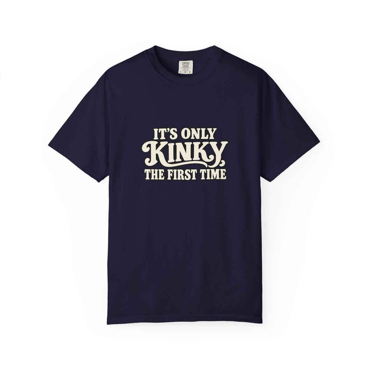 It's Only Kinky the First Time Tee — Funny Retro Graphic T-Shirt